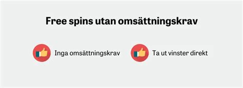 Free Spins Utan Omsättningskrav Spela & ta ut vinst direkt.